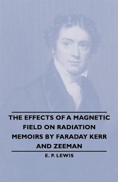 The Effects of a Magnetic Field on Radiation -Memoirs by Faraday Kerr and Zeeman - Lewis, E. P.