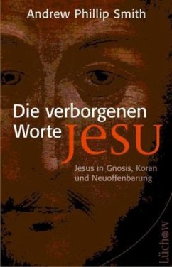 Die verborgenen Worte Jesu - Smith, Andrew Ph.