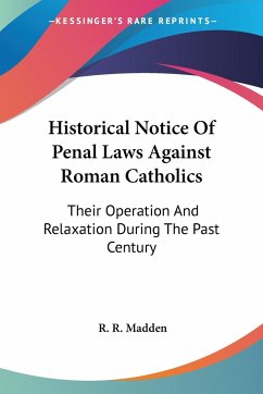 Historical Notice Of Penal Laws Against Roman Catholics