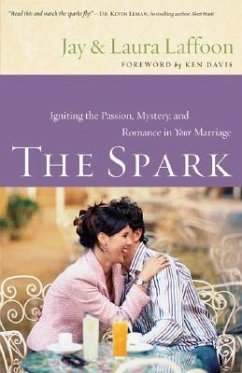 The Spark: Igniting the Passion, Mystery and Romance in Your Marriage - Laffoon, Laura; Laffoon, Jay