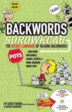Backwords: The Secret Language of Talking Backwards... and More Incredible Games, Stunts & Mind-Bending Word Fun! [With DVD] - Fuhrer, David; Silbermintz, Marvin