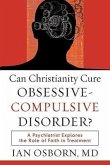 Can Christianity Cure Obsessive-Compulsive Disor - A Psychiatrist Explores the Role of Faith in Treatment