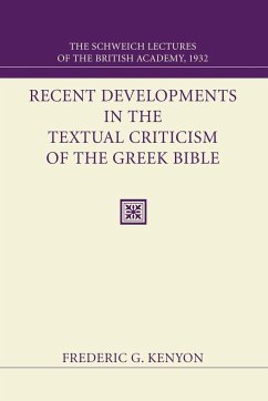 Recent Developments in the Textual Criticism of the Greek Bible - Kenyon, Frederic G