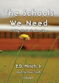 The Schools We Need: And Why We Don't Have Them - Hirsch Jr, E. D.