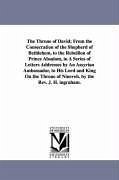 The Throne of David; From the Consecration of the Shepherd of Bethlehem, to the Rebellion of Prince Absalom, in A Series of Letters Addresses by An Assyrian Ambassador, to His Lord and King On the Throne of Nineveh. by the Rev. J. H. ingraham. - Ingraham, J H (Joseph Holt)