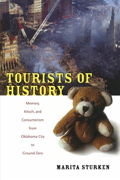 Tourists of History: Memory, Kitsch, and Consumerism from Oklahoma City to Ground Zero - Sturken, Marita