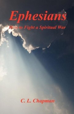 Ephesians - How to Fight a Spiritual War - Chapman, C L