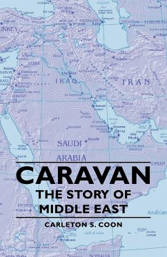 Caravan - The Story of Middle East - Coon, Carleton S.