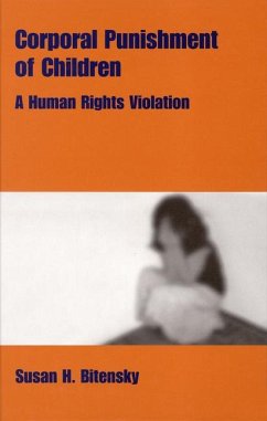 Corporal Punishment of Children: A Human Rights Violation - Bitensky, Susan
