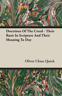 Doctrines Of The Creed - Their Basis In Scripture And Their Meaning To Day - Quick, Oliver Chase