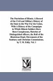 The Patriotism of Illinois. A Record of the Civil and Military History of the State in the War For the Union, With A History of the Campaigns in Which