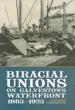 Biracial Unions on Galveston's Waterfront, 1865-1925 - Farrington, Clifford