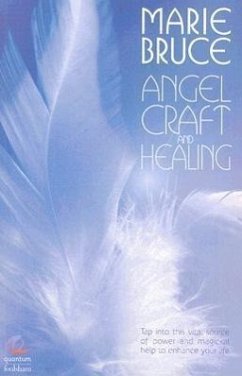 Angel Craft and Healing: Tap Into This Vital Source of Power and Magickal Help to Enhance Your Life - Bruce, Marie