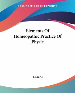 Elements Of Homeopathic Practice Of Physic - Laurie, J.