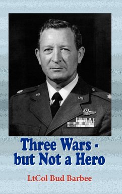 Three Wars - But Not a Hero - Barbee, Bud