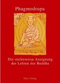 Die Stufenweise Aneignung der Lehren des Buddha / Wie man stufenweise in die Lehre Buddhas eintritt, 2 Bde.