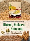 Dinkel, Einkorn, Amaranth ...