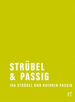 Strübel & Passig - Passig, Kathrin;Strübel, Ira