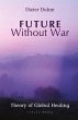Future Without War. Theory of Global... - Bild 1
