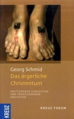 Das ärgerliche Christentum - Schmid, Georg