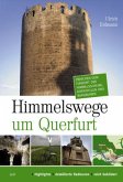 Zum Fundort der Himmelsscheibe, zu Dorfidyllen und Burgruinen / Himmelswege um Querfurt Bd.1