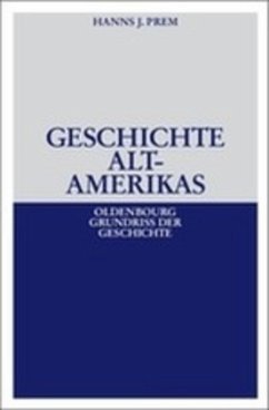 Geschichte Altamerikas - Prem, Hanns J.