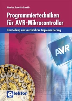 Programmiertechniken für AVR-Mikrocontroller - Schwabl-Schmidt, Manfred