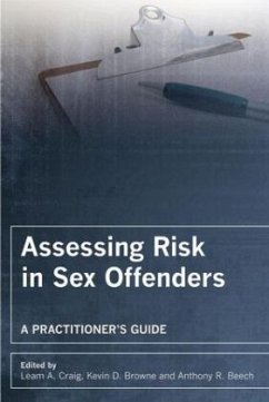Assessing Risk in Sex Offenders - Craig, Leam A.;Browne, Kevin D.;Beech, Anthony R.