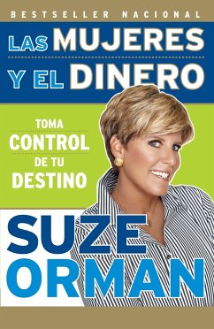 Las Mujeres Y El Dinero: Toma Control de Tu Destino / Women & Money: Owning the Power to Control Your Destiny - Orman, Suze