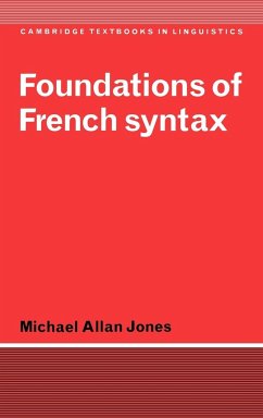 Foundations of French Syntax - Jones, Michael Allan; Michael Allan, Jones