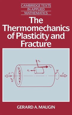 The Thermomechanics of Plasticity and Fracture the Thermomechanics of Plasticity and Fracture - Maugin, Gerard A.