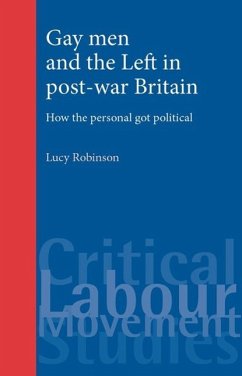 Gay Men and the Left in Post-War Britain: How the Personal Got Political - Robinson, Lucy