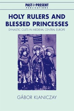 Holy Rulers and Blessed Princesses - Klaniczay, Gabor; Klaniczay, G. Bor