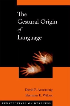 The Gestural Origin of Language - Armstrong, David F; Wilcox, Sherman E
