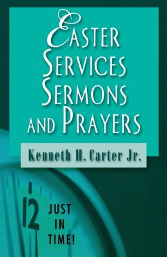 Easter Services, Sermons, and Prayers - Carter, Kenneth H. Jr.