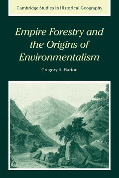 Empire Forestry and the Origins of Environmentalism - Barton, Gregory Allen