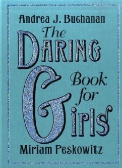 The Daring Book for Girls - Buchanan, Andrea J.; Peskowitz, Miriam