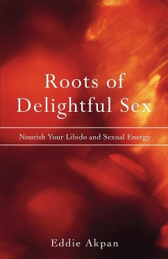 Roots of Delightful Sex - Akpan, Eddie