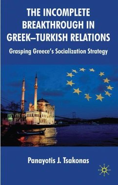 The Incomplete Breakthrough in Greek-Turkish Relations - Tsakonas, Panayotis