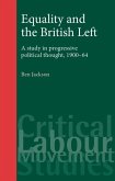 Equality and the British Left: A Study in Progressive Political Thought, 1900-64