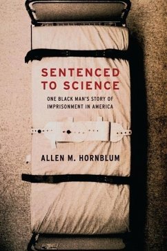 Sentenced to Science - Hornblum, Allen M