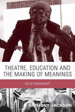 Theatre, education and the making of meanings - Jackson, Anthony