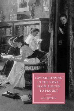 Eavesdropping in the Novel from Austen to Proust - Gaylin, Ann