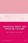 Jonathan Swift and Popular Culture Myth, Media and the Man