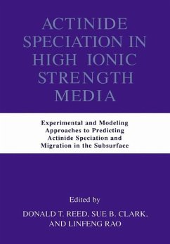 Actinide Speciation in High Ionic Strength Media - Reed, Donald T. / Clark, Sue B. / Linfeng Rao (eds.)