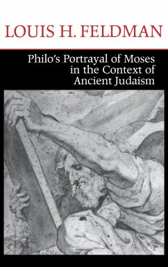 Philo's Portrayal of Moses in the Context of Ancient Judaism - Feldman, Louis H.