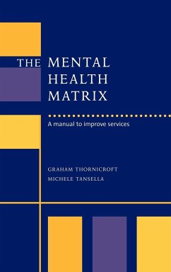 The Mental Health Matrix - Thornicroft, Graham; Tansella, Michele