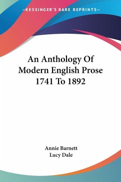 An Anthology Of Modern English Prose 1741 To 1892 - Barnett, Annie; Dale, Lucy