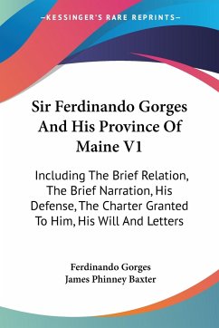 Sir Ferdinando Gorges And His Province Of Maine V1