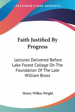 Faith Justified By Progress - Wright, Henry Wilkes